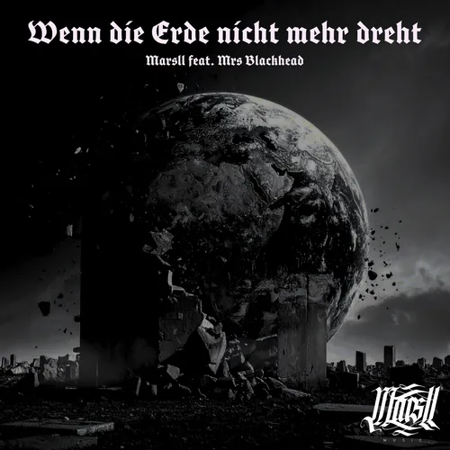 Cover Wenn die Erde nicht mehr dreht von Marsll feat. Mrs Blackhead